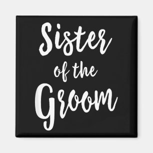 Sister of Groom Wedding Rehearsal Bridal Magnet