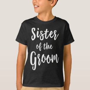 Sister of Groom Wedding Rehearsal Bridal T-Shirt