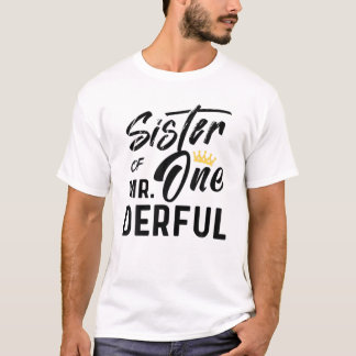 Sister Of Mr 1St Birthday Onederful Onederful Matc T-Shirt