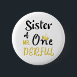 Sister of MR Onederful Funny 1st Birthday T-Shirt 6 Cm Round Badge<br><div class="desc">Sister of MR Onederful Wonderful Funny 1st Birthday T-Shirt Sister of Mr Onederful First One-Derful Matching T-Shirt mr onederful, birthday, 1st birthday, one derful, 1st birthday party baby, 1st b day, newborn, sister wonderful, mr onederful 1st birthday, sister of mr onederful, matching, family matching for birthday, 1 year old, baby...</div>