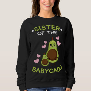Sister of the babycado avocado mamacado Guacamole Sweatshirt