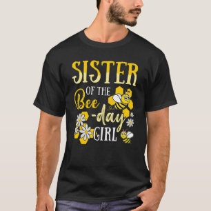 Sister Of The Bee Day Girl Hive Party Matching Bir T-Shirt