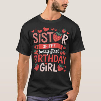 Sister Of The Berry First Birthday Girl Strawberry T-Shirt
