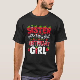 Sister of the Berry First Birthday Girl Strawberry T-Shirt