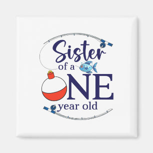Sister Of The Big One Fishing Boy First Birthday O Magnet