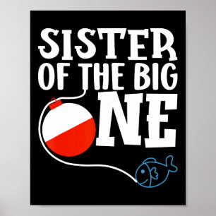 Sister Of The Big One Fishing Boy First Birthday O Poster