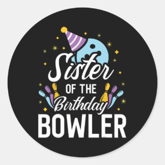 Sister Of The Birthday Bowler Bowling Party Matchi Classic Round Sticker