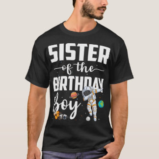 Sister Of The Birthday Boy Astronaut Space Theme T-Shirt