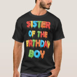 Sister Of The Birthday Boy Balloon Boys Party T-Shirt<br><div class="desc">Sister Of The Birthday Boy Balloon Boys Party</div>