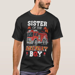 Sister Of The Birthday Boy FireTruck Firefighter P T-Shirt