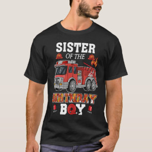 Sister Of The Birthday Boy FireTruck Firefighter P T-Shirt