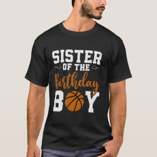 Sister Of the Birthday Boy Matching Basketball Bir T-Shirt
