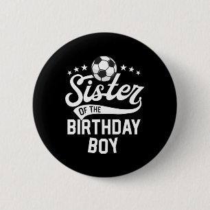 Sister Of The Birthday Boy Matching Family Soccer  6 Cm Round Badge