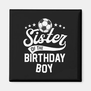 Sister Of The Birthday Boy Matching Family Soccer  Magnet