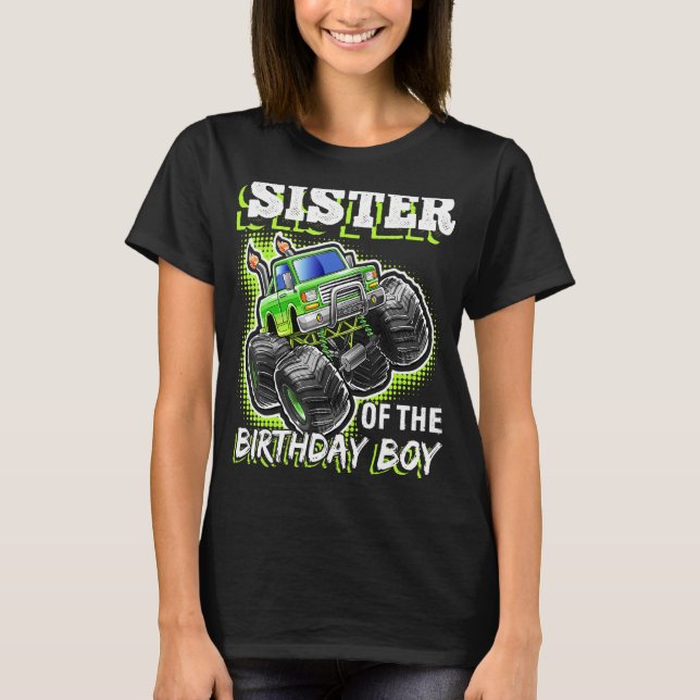 Sister of the Birthday Boy Monster Truck Birthday  T-Shirt (Front)