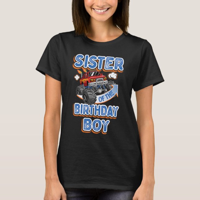 Sister Of The Birthday Boy Monster Truck Party T-Shirt (Front)