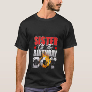 Sister Of The Birthday Boy Soccer Bday Celebration T-Shirt