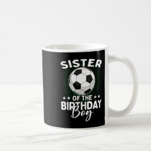 Sister Of The Birthday Boy Soccer Player Birthday Coffee Mug