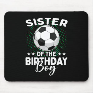 Sister Of The Birthday Boy Soccer Player Birthday Mouse Pad