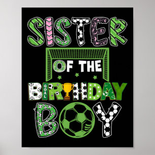 Sister Of The Birthday Boy Soccer Player Birthday Poster