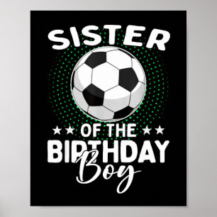 Sister Of The Birthday Boy Soccer Player Birthday  Poster