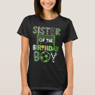 Sister Of The Birthday Boy Soccer Player Birthday  T-Shirt