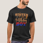 Sister Of The Birthday Boy Western Cowboy Theme Fa T-Shirt<br><div class="desc">Sister Of The Birthday Boy Western Cowboy Theme Family B-day</div>