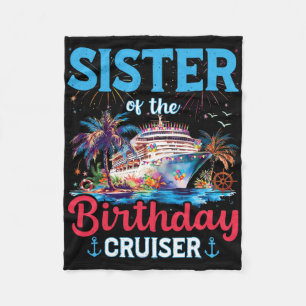 Sister Of The Birthday Cruiser Funny Cruise Birthd Fleece Blanket