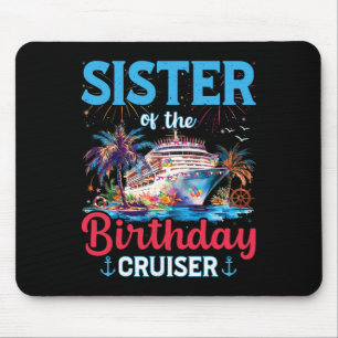 Sister Of The Birthday Cruiser Funny Cruise Birthd Mouse Pad