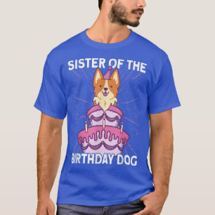 Sister of the Birthday Dog Birthday Corgi Dog T-Shirt