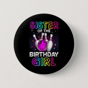Sister Of The Birthday Girl Bowler Kid Bowling Par 6 Cm Round Badge