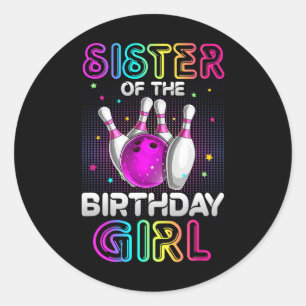 Sister Of The Birthday Girl Bowler Kid Bowling Par Classic Round Sticker