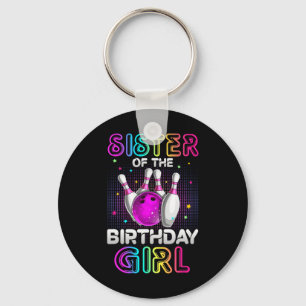 Sister Of The Birthday Girl Bowler Kid Bowling Par Key Ring