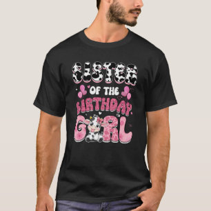 Sister Of The Birthday Girl Cow Farm Family 1st Bi T-Shirt