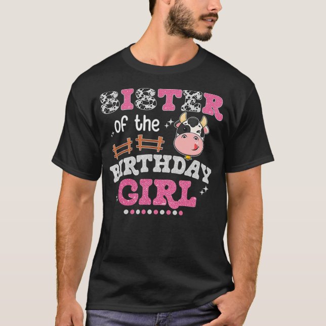 Sister Of The Birthday Girl Farm Cow Lover Sibling T-Shirt (Front)