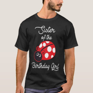 Sister Of The Birthday Girl Ladybug Birthday T-Shirt