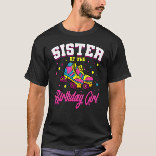 Sister of the Birthday Girl Roller Skates Bday Ska T-Shirt
