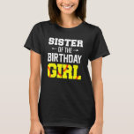 Sister Of The Birthday Girl Softball Girl Family M T-Shirt<br><div class="desc">Sister Of The Birthday Girl Softball Girl Family Matching.</div>