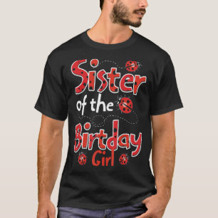 Sister Of The Birthday Lady Ladybug Entomology Lad T-Shirt