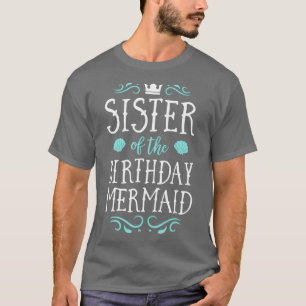 Sister Of The Birthday Mermaid Gifts Women T-Shirt