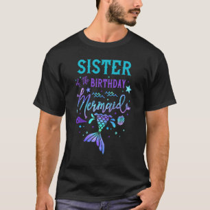 Sister Of The Birthday Mermaid Theme Party Squad S T-Shirt