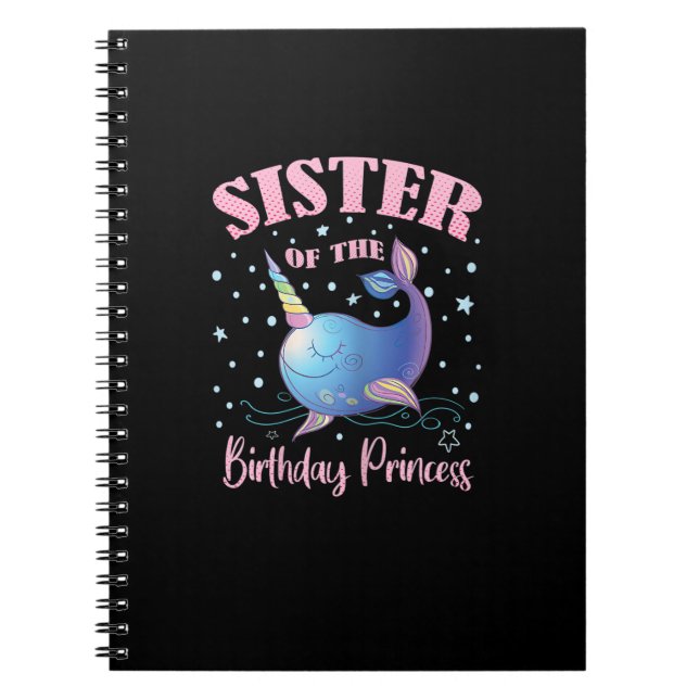 Sister Of The Birthday Princess Girl Unicorn Narwh Notebook (Front)