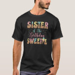Sister of the Birthday Sweetie Girl Ice Cream 1st T-Shirt<br><div class="desc">Sister of the Birthday Sweetie Girl Ice Cream 1st.</div>