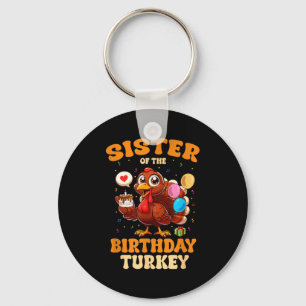Sister Of The Birthday Turkey Family 1st Birthday  Key Ring
