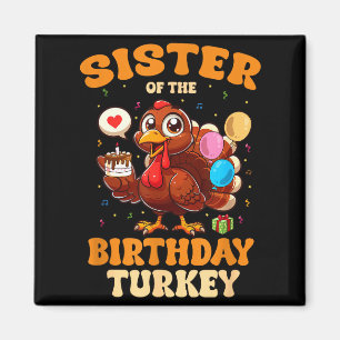 Sister Of The Birthday Turkey Family 1st Birthday Magnet