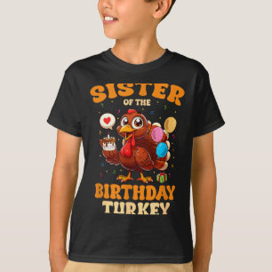 Sister Of The Birthday Turkey Family 1st Birthday  T-Shirt