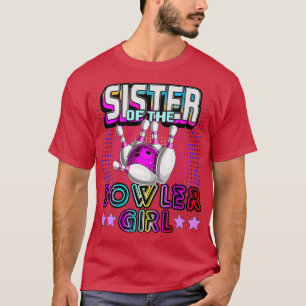 Sister Of The Bowler Girl Matching Family Bowling  T-Shirt