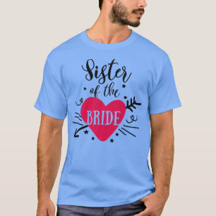 Sister Of The Bride Design  Bridal Bachelorette Pa T-Shirt