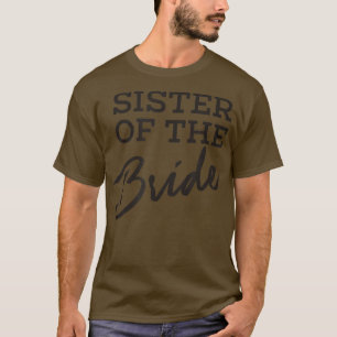 Sister of the Bride Engagement Wedding Party t fo T-Shirt