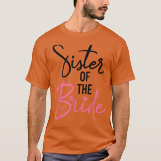 Sister Of The Bride Funny Wedding Party Matching  T-Shirt